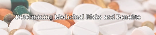 Medicinal Risks and Benefits
