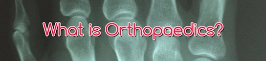 What is Orthopaedics?