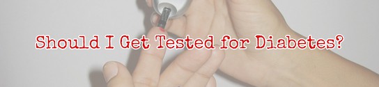 Get Tested for Diabetes