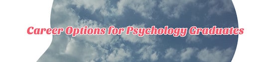 Career Options for Psychology Graduates