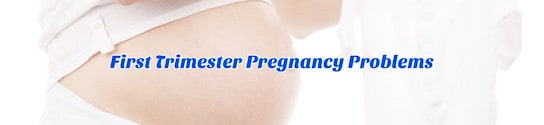 First Trimester Pregnancy Problems