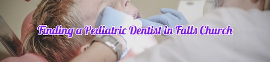 Pediatric Dentist in Falls Church
