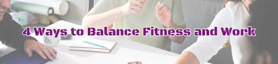 Balance Fitness and Work