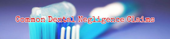Common Dental Negligence Claims