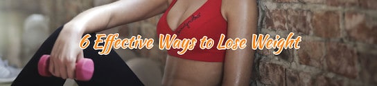 6 Effective Ways to Lose Weight