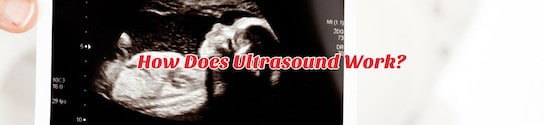 How Does Ultrasound Work?