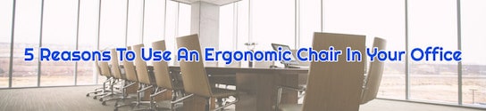 5 Reasons To Use An Ergonomic Chair