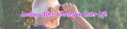 Looking After Yourself in Later Life