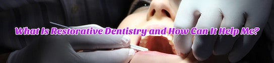 Restorative Dentistry and Benefits