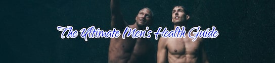 The Ultimate Men’s Health Guide
