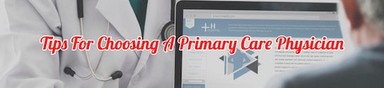 Tips For Choosing A Primary Care Physician