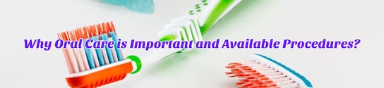 Why Oral Care is Important and Procedures