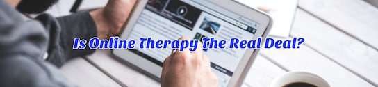 Is Online Therapy The Real Deal
