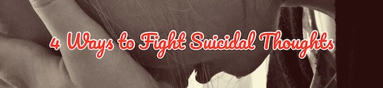 4 Ways to Fight Suicidal Thoughts Header