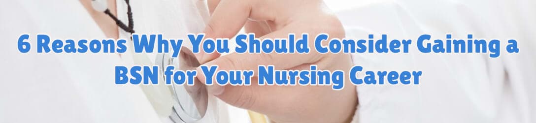 Gaining a BSN for Your Nursing Career
