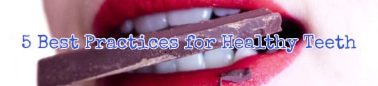 5 Best Practices for Healthy Teeth