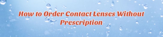 How to Order Contact Lenses Without Prescription