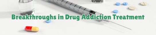 Breakthroughs in Drug Addiction Treatment