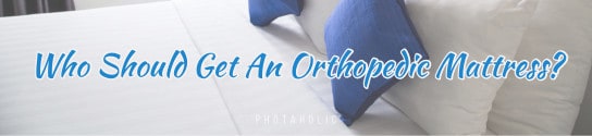 Who Should Get An Orthopedic Mattress