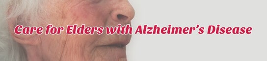 Care for Elders with Alzheimer’s Disease