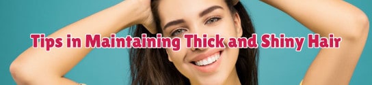 11 Useful Tips in Maintaining Thick and Shiny Hair