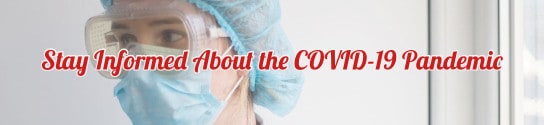 Stay Informed About the COVID-19 Pandemic