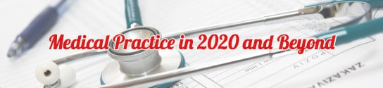 Medical Practice in 2020 and Beyond