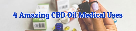 4 Amazing CBD Oil Medical Uses