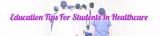 Education Tips For Students In Healthcare
