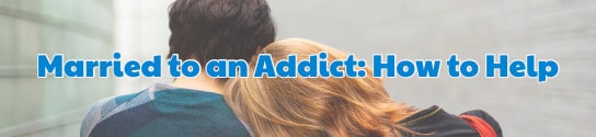Married to an Addict How to Help