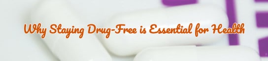 Why Staying Drug-Free is Essential for Health