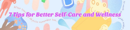 7 Tips for Better Self-Care and Wellness