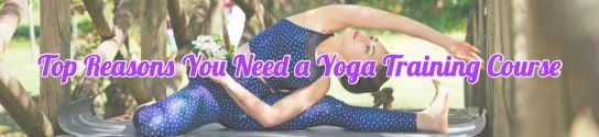 Top Reasons You Need a Yoga Training Course