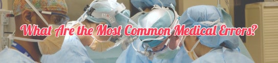 What Are the Most Common Medical Errors?