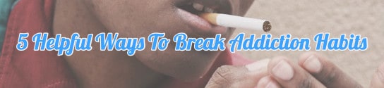 Ways To Break Addiction Habits