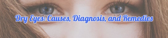 Causes Diagnosis and Remedy for Dry Eyes