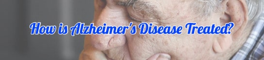 How is Alzheimer’s Disease Treated?