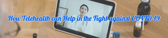 How Telehealth can Help in the Fight against COVID-19