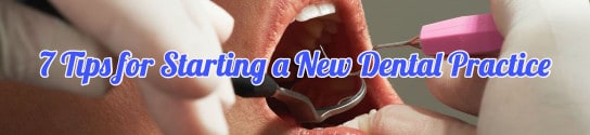7 Tips for Starting a New Dental Practice