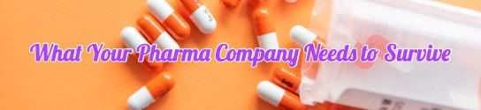 What Your Pharma Company Needs to Survive